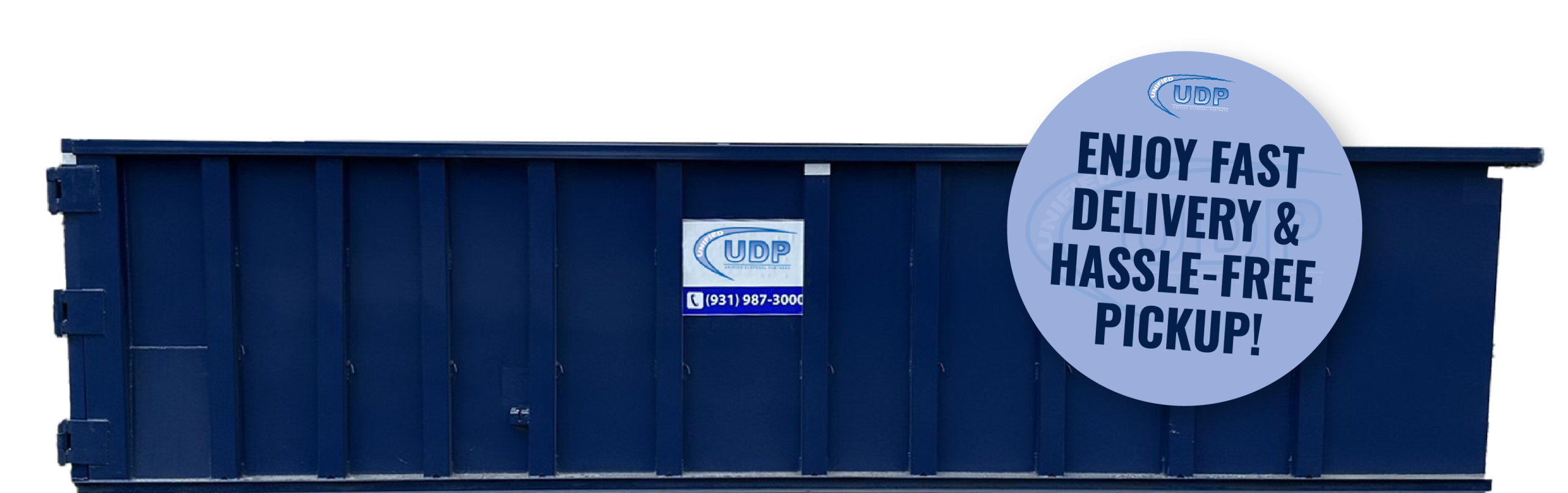 A large blue dumpster with a UDP logo and phone number on the side. A circular sign on the right reads, “Enjoy fast delivery & hassle-free pickup!”.
